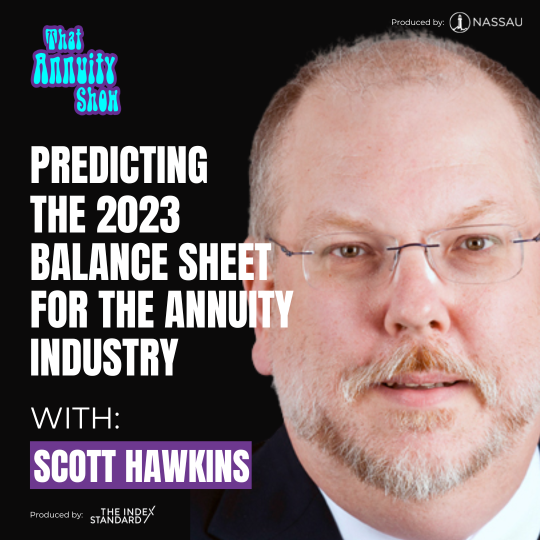 Episode 179: Predicting the 2023 Balance Sheet for the Annuity Industry with Scott Hawkins