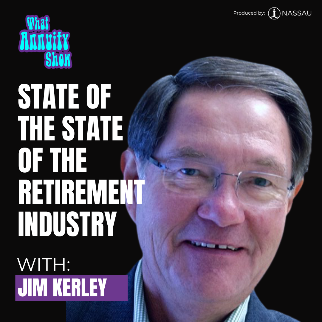 198: State of the State of the Retirement Industry With Jim Kerley